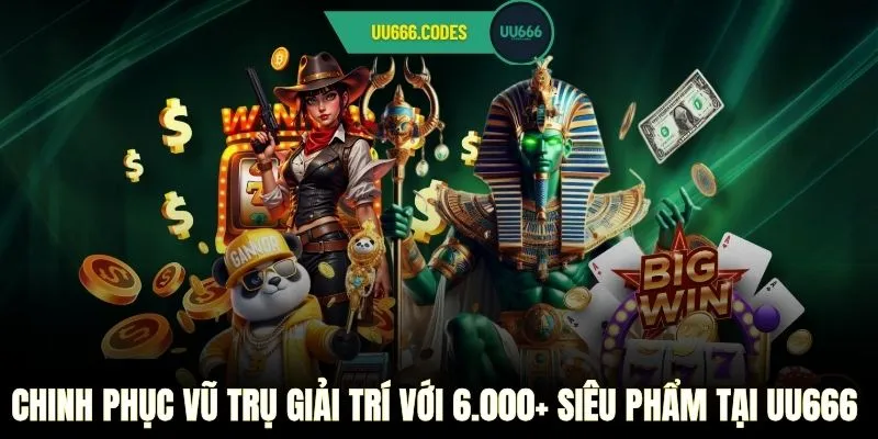 Chinh phục vũ trụ giải trí với 6.000+ siêu phẩm tại UU666 